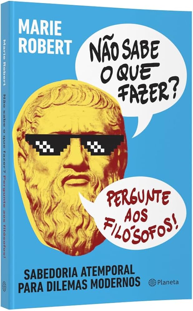 Capa do livro Não Sabe o Que Fazer? Pergunte aos Filósofos